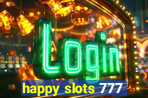 happy slots 777